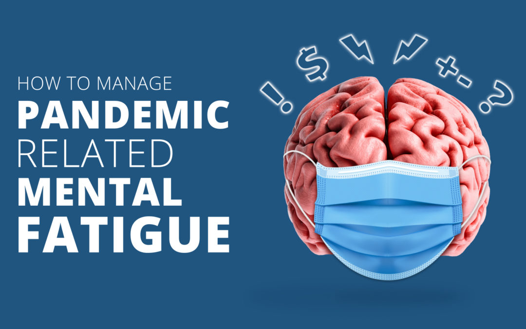 How to Manage Pandemic-Related Mental Fatigue